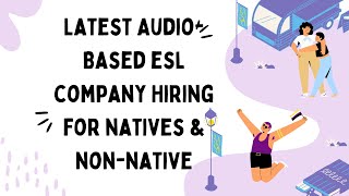 LATEST AUDIO BASED ESL COMPANY HIRING FOR NATIVES & NON-NATIVES