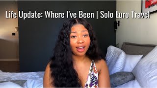 Solo Traveler Europe Trip | Where I've Been Update Video