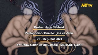 Kezban Arca Batıbeki | Pantagonist / Düalite: Şifa ve Zehir |  Art Show | MERKUR Galeri