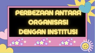 perbezaan institusi dengan organisasi