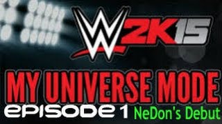 My WWE2K15 Universe mode Episode 1 (Nedon's Debut)