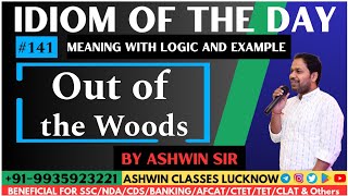 #141 "Out of The Woods" | Idiom of the Day | Meaning | Origin | Examples | Ashwin Sir