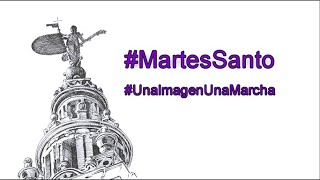 #UnaImagenUnaMarcha (Martes Santo 2020)