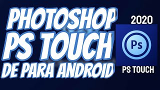 PS TOUCH!!! PHOTOSHOP (TOUCH) DE PC PARA ANDROID 2020!