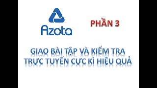 Azota phần 3: Hướng dẫn tạo đề kiểm tra trực tuyến đơn giản, hiệu quả ai cũng làm được-XanhTv