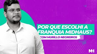 Depoimento Franqueado Murillo | Midhaus - Assessoria de Marketing e Vendas