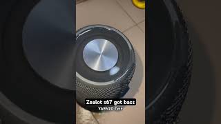 Zealot s67 got bass✅