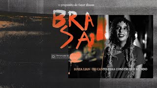 Luiza Lian - Eu canto para construir o mundo (trecho do filme - BRASA-)