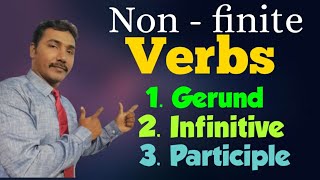 Non - Finite Verbs: Gerund, Infinitive and Participle in English Grammar... a detailed information.