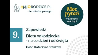 Zapowiedź - #9 "Dieta onkodziecka – na co dzień i od święta" Gość: Katarzyna Stankow