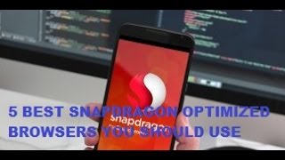 5 BEST SNAPDRAGON OPTIMIZED BROWSERS YOU SHOULD USE | BEST ANDROID APPS