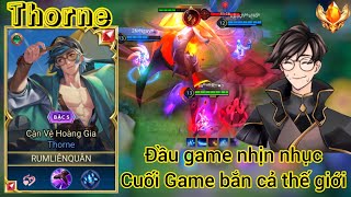 Thorne - Đầu Game nhịn nhục, cuối game bắn cả thế giới / Rum ●○ Thorne / LIÊN QUÂN