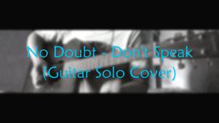 No Doubt - Don't Speak (Guitar Solo Cover)