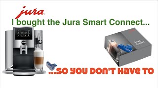 Jura Automatic Coffee Machine - I bought the Jura Smart Connect ... So you don't have to...