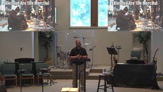 Morning Worship Service - Blessed Are The Merciful