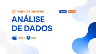 Webinar: Descubra como utilizar a plataforma para Análise de Dados