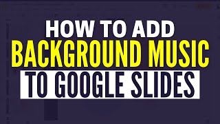 How To Add Background Music To Google Slides