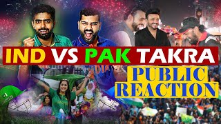 Ind Vs Pak Takra || Public Reaction in Pakistan #IndvsPak #indvspak2023 India Vs Pakistan