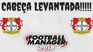 FM18 -Leverkusen - 9 -Cabeça Levantada!!!