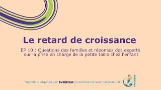 [Le retard de croissance ] EP 10 : Q & A sur la prise en charge de la petite taille chez l'enfant