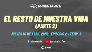 CONECTADOS - "El resto de nuestra vida" (Parte 2) - Temporada 3 episodio lI