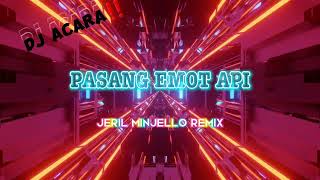 JERIL MINJELLO - PASANG EMOT API - NEW REMIX 2024