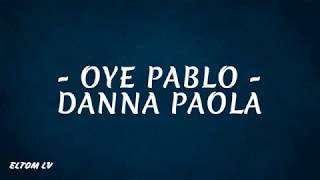 OYE PABLO ‐ Danna Paola (Letra/Lyric)