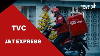 VietstarMAX | Làm phim quảng cáo - TVC J&T Express | Phim Thương hiệu chuyển phát nhanh J&T