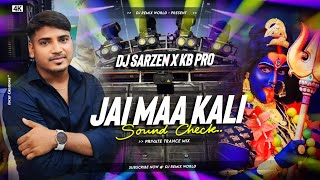 JAI MAA KALI - Sound Check | Private Trance Mix | Dj SarZen Testing Song | DJ KB Pro