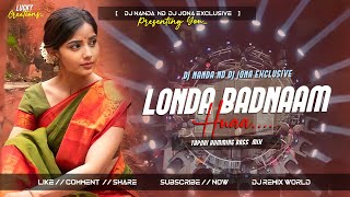 Londa Badnaam Hua Tapori Humming + Dailouge Mix DJ Nanda Nd Jona Exclusive