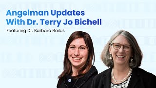 Angelman Updates with Dr. Terry Jo Bichell, featuring Dr. Barbara Bailus