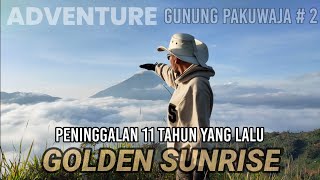 Gunung Pakuwaja #2 || Peninggalan 11 Tahun Yang Lalu