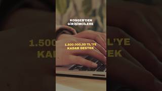 KOSGEB’DEN 1.500.000,00 TL’YE KADAR DESTEK.