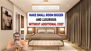 Make small room bigger and luxurious without additional cost