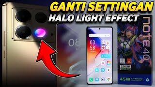 CARA GANTI SETTINGAN EFEK FITUR HALO LIGHT DI INFINIX NOTE 40 | SETUP HALO LIGHT