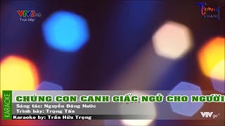 Chúng Con Canh Giấc Ngủ Cho Người - Trọng Tấn Karaoke