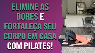 Elimine as dores e fortaleça seu corpo em casa com pilates!