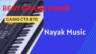 casio ctx 870 grand piano  || Nayak MUSIC  || keyboard nalu