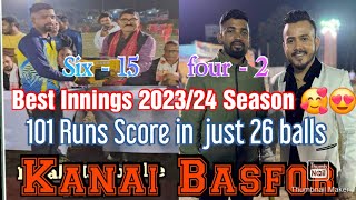 Kanai Basfor//Best innings 2023/24 season// 101 in just 26 balls // 15 sixes and 2 fours hit//