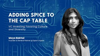 Ep 3 - Adding Spice to the Cap Table: Maya Bakhai on VC Favoring Culture and Diversity