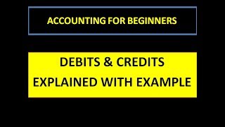 Debits and Credits explained with example || Basic Accounting || Accounting 101 ||