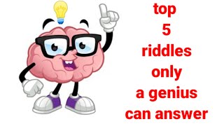 Top 5 riddles only a genius can answer| riddles| tricky riddles