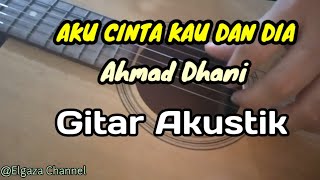 AKU CINTA KAU DAN DIA - AHMAD BAND || AHMAD DHANI || GITAR AKUSTIK