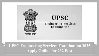 UPSC Engineering Services Examination 2025 Apply Online for 232 Post #upsc #recruitment #jobs