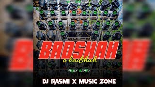 BADSHAH O BADSHAH || 🎺HORN REMIX👹 || DJ RASMI V3 X MUSIC ZONE