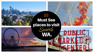 SEATTLE - TOP 10 DESTINATIONS! SO MUCH TO DO AND SEE!