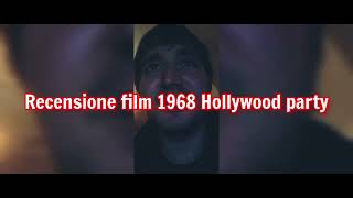 recensione film 1968 Hollywood party + voto e montaggio video completo