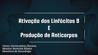 Monitoria Imunologia  | Aula 8 | NP1 | Ativação dos Linfócitos B e produção de anticorpos