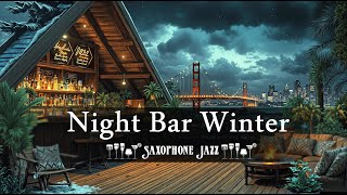 Saxophone Jazz Bar San 🎷 Francisco Winter Night Scene 🍹 Gentle Melody Relax, Reduce Stress