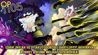 OP 1105 - EPIC! INILAH YG DITAKUTI GOROSEI DARI LUFFY! AKHIRNYA BONNEY & KUMA MELIHAT NIKA -Preview